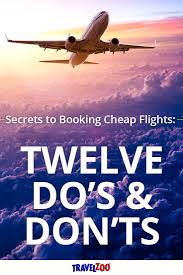 Secrets To Booking Cheap Flights 12 Do S And Don Ts Best Travel Deals Book Cheap Flights Cheap Flights