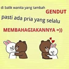 Dibalik Wanita Yang Tambah Gendut Pasti Ada Pria Yang Selalu Membahagiakannya Kata Kata Motivasi Motivasi Lelucon Lucu