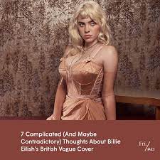 Check spelling or type a new query. 7 Complicated And Maybe Contradictory Thoughts About Billie Eilish S British Vogue Cover Friday Things