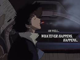 A desktop wallpaper is highly customizable, and you can give yours a personal touch by adding your images (including your photos from a camera) or download beautiful pictures from the internet. Whatever Happens Happens Wallpaper 4k Cowboybebop