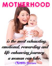 motherhood is the most exhausting emotional rewarding and life enhancing journey a woman can take health quotes inspirational emotions fitness motivation pictures