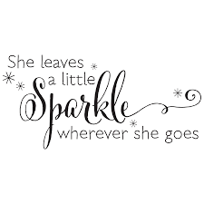 She leaves a little sparkle wherever she goes! She Leaves A Sparkle Wall Quotes Decal Wallquotes Com