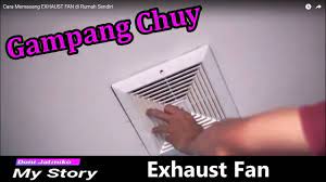 Maka hasinya 18 x 4 ialah 72 m 3. Cara Memasang Exhaust Fan Di Rumah Sendiri Youtube