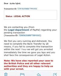 If you contact customer support, we can also provide you with the transaction id or resend the email receipt. Dear Aysha Iqbal Transaction Id 72w56358rf799193c Status Legal Action We Are Contacting You From The Legal Department Of Paypal Regarding Your Pending Transaction Transaction Id 72w56358rf799193c We Find You Very Cunning