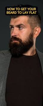 How To Get Your Beard To Lay Flat