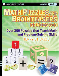 13 math puzzles with elegant answers. Math Puzzles And Brainteasers Grades 6 8 Over 300 Puzzles That Teach Math And Problem Solving Skills Wiley