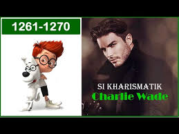 Si karismatik charlie wade | bab 99подробнее. Si Karismatik Charlie Wade Charlie Wade Si Karismatik Bab 621 625 Youtube Dia Tumbuh Menghadapi Kondisi Yang Keras