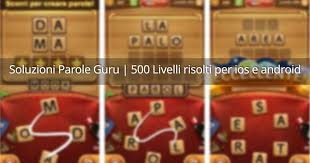 4 immagini 1 parola soluzioni livello 300 in poi. Guida Soluzioni Parole Guru 2000 Livelli Per Ios E Android Aggiornato