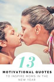 13 Motivational Quotes To Inspire Moms In The New Year