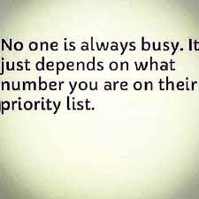I M A Fairly Busy Person But I Ve Always Tried To Make Time For The Things And People That Matter To Me Priorities Quotes Quotes Priority Quotes Relationship