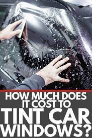 How Much Does It Cost To Tint Car Windows Tinted Windows Car Tints Window Tint Film