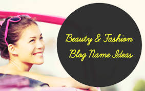 How To Start A Pretty Fashion Beauty Blog Brand Glow Up Beauty Blog Name Ideas Fashion Blog Names Beauty Blog