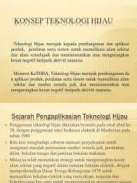 2.penerapan konsep greentech adalah untuk mengefisienkan tingkat penggunaan energi, mulai dari sistem eksplorasi sumber energi, proses. Konsep Teknologi Hijau
