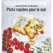 Lancée en mars pour égayer le quotidien des français, la quotidienne a très vite rencontré le succès. Plats Rapides Pour Le Soir Tous En Cuisine 120 Recettes A Partager Broche Collectif Achat Livre Fnac
