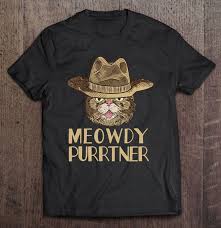 We did not find results for: Meowdy Purrtner Cowboy Cat Version T Shirts Teeherivar