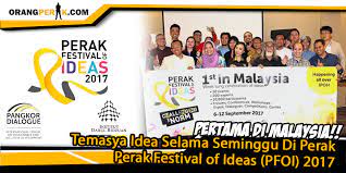 Perak festival of ideas (pfoi) 2017. Pertama Di Malaysia Temasya Idea Selama Seminggu Di Perak