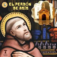 El 02 de Agosto celebramos Santa María de los Ángeles, día del Perdón de  Asís. Los fieles que acudan a la Porciúncula de Santa María de los Ángeles,  o a cualquier iglesia