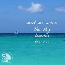 Meet Me Where The Sky Touches The Sea Sky Quotes Sea Quotes Nautical Quotes