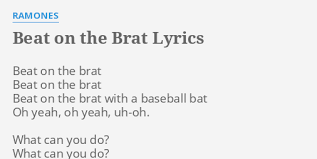 Beat On The Brat Lyrics By Ramones Beat On The Brat