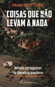 PDF) “Coisas que não levam a nada”: leituras portuguesas de literatura  brasileira