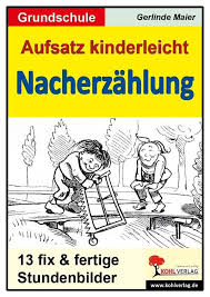 40 farbige bildergeschichten mit je 4 laminierten karten, insgesamt 160 bildkarten , je h x b: Aufsatz Kinderleicht Die Nacherzahlung Amazon De Gerlinde Maier Bucher