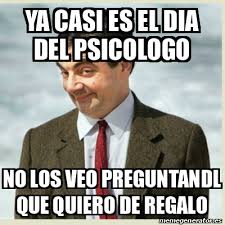 Find and save dia del psicologo memes | from instagram, facebook, tumblr, twitter & more. Meme Mr Bean Ya Casi Es El Dia Del Psicologo No Los Veo Preguntandl Que Quiero De Regalo 32076106