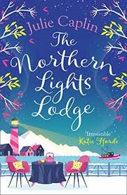 The Northern Lights Lodge Romantic Escapes 4 By Julie Caplin Book Cover Art Aesthetics Book Cover Design Romcom Romantic Escapes Got Books