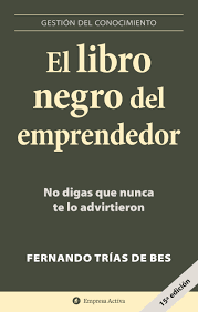Descarga gratis el libro negro de la persuasión en pdf. El Libro Negro Del Emprendedor No Digas Que Nunca Te Lo Advirtieron Gestion Del Conocimiento Spanish Edition Trias De Bes Fernando 9788496627260 Amazon Com Books