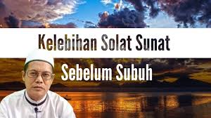 Solatlah kamu seperti kamu melihat aku solat. Kelebihan Solat Sunat Sebelum Subuh Ust Adnanbj Youtube