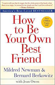 How To Be Your Own Best Friend: Newman, Mildred, Berkowitz, Bernard, Owen,  Jean: 9780425286395: Amazon.com: Books