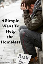 4 Simple Ways To Help The Homeless Helping The Homeless Help Homeless People Homeless Quotes