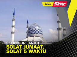 Selangor Lanjut Solat Jumaat Solat 5 Waktu