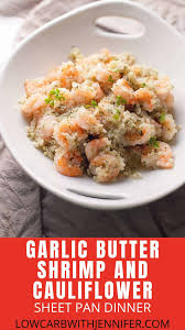Low Carb Shrimp Recipe With Garlic Butter And Cauliflower Rice Low Carb With Jennifer In 2020 Low Carb Shrimp Recipes Garlic Recipes Dinner Recipes