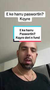 #e ke harru paswortin? Mos harro follow me ba