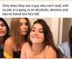 Girls When They See A Guy Who Can T Read With No Job In A Gang Meme Ahseeit