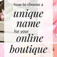 How To Choose A Name For Your Boutique Start Your Boutique In 2020 Boutique Names Cute Business Names Unique Business Names