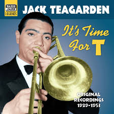 TEAGARDEN, Jack: It's Time for T (1929-1953)