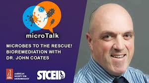 Microbes to the Rescue! Bioremediation with Dr. John Coates