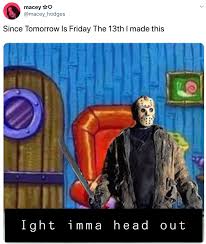Let's look back at the origins of this ominous date. Friday The 13th Responses 11 Twitter Know Your Meme