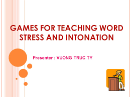It's easy to avoid mistakes. Games For Teaching Word Stress And Intonation Ppt Video Online Download