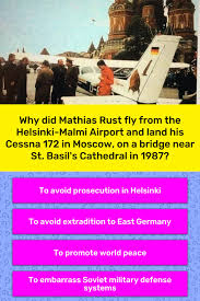 Подборка фотографий происшествия 28 мая 1987 года. Why Did Mathias Rust Fly From The Trivia Answers Quizzclub