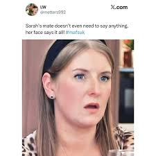 LW @metters992 X.com com Sarah's s mate doesn't t even need to say  anything, her says it all! #mafsuk