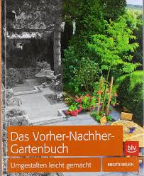 Mit ein paar vorher / nachher fotos unserer gärten wollen wir hier nun mal verdeutlichen, welchen effekt unsere arbeit bei dem garten gestalten von bestehenden gärten und neuanlagen hat. Das Vorher Nachher Gartenbuch Umgestalten Leicht Gemacht Amazon De Welsch Brigitte Bucher