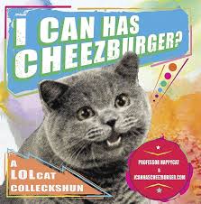 Image result for i can has cheezburger