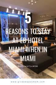 5 Reasons To Stay At Eb Hotel Miami When In Miami Hotel Best Places To Vacation Vacation Trips