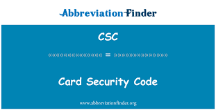 Check spelling or type a new query. Csc Definition Card Security Code Abbreviation Finder