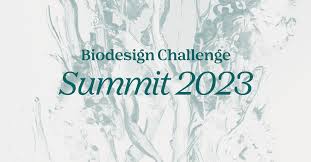 Summit 2023 — Biodesign Challenge