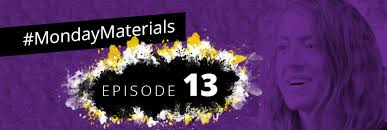 MondayMaterials Episode 13