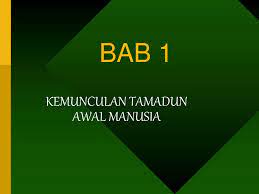 (ting 1 bab 5) 5.1 empat lokasi tamadun awal dunia. Kemunculan Tamadun Awal Manusia Ppt Download