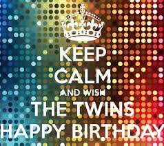Pin By Schirra Richards On Happy Birthday Happy Birthday Pictures Twins Birthday Quotes Happy Birthday Quotes